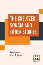 The Kreutzer Sonata And Other Stories af Leo Tolstoi (Leo Tolstoy)