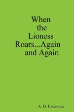 When the Lioness Roars...Again and Again af A. D. Lawrence