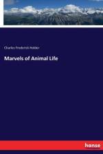 Marvels of Animal Life af Charles Frederick Holder