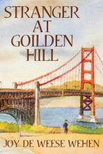Stranger at Golden Hill af Joy Deweese Wehen