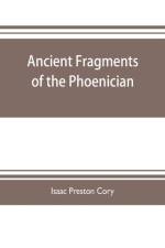 Ancient fragments of the Phoenician, Chaldaean, Egyptian, Tyrian, Carthaginian, Indian, Persian, and other writers af Isaac Preston Cory