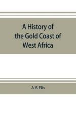 history of the Gold Coast of West Africa af A B Ellis
