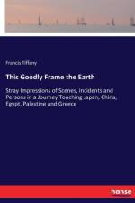 This Goodly Frame the Earth af Francis Tiffany