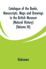 Catalogue of the Books, Manuscripts, Maps and Drawings in the British Museum (Natural History) af UNKNOWN