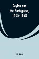 Ceylon and the Portuguese, 1505-1658 af P E Pieris