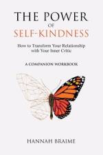 Power of Self-Kindness (Companion Workbook) af Hannah Braime