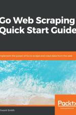 Go Web Scraping Quick Start Guide af Vincent Smith