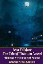 Asia Folklore The Tale of Phantom Vessel Bilingual Version English Spanish Legacy Edition af Xenoharunai Sakura
