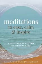 Meditations to Ease, Calm, and Inspire af Susan Lowenthal Axelrod