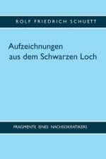 Aufzeichnungen aus dem Schwarzen Loch af Rolf Friedrich Schuett
