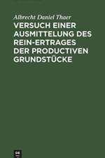 Versuch einer Ausmittelung des Rein-Ertrages der productiven Grundstucke af Albrecht Daniel Thaer
