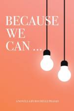 Because We Can af Rochelle Prasad