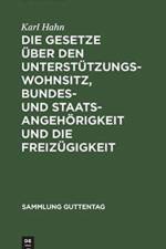 Gesetze UEber Den Unterstutzungswohnsitz, Bundes- Und Staatsangehoerigkeit Und Die Freizugigkeit af Karl Hahn