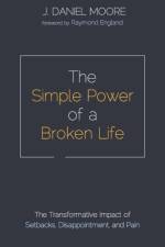 Simple Power of a Broken Life af J Daniel Moore