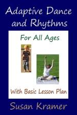 Adaptive Dance and Rhythms For All Ages With Basic Lesson Plan af Susan Kramer