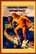 Colossal Science Fiction Tales af E K Jarvis