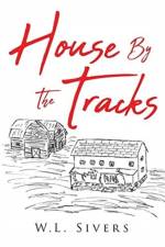 House By The Tracks af W L Sivers