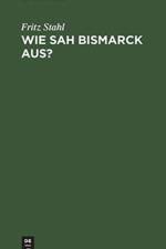 Wie sah Bismarck aus? af Fritz Stahl