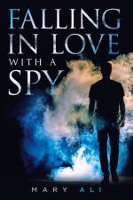 Falling in Love with a Spy af Mary Ali
