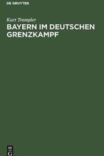 Bayern Im Deutschen Grenzkampf af Kurt Trampler