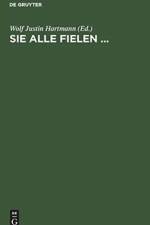 Sie Alle Fielen ...