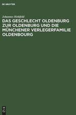 Geschlecht Oldenburg Zur Oldenburg Und Die Munchener Verlegerfamilie Oldenbourg af Johannes Hohlfeld