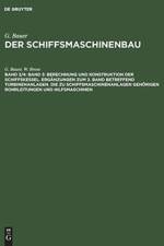 Band 3: Berechnung Und Konstruktion Der Schiffskessel. Erganzungen Zum 2. Band Betreffend Turbinenanlagen. Die Zu Schiffsmaschinenanlagen Gehoerigen Rohrleitungen Und Hilfsmaschinen af W Brose