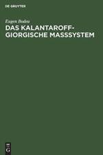 Das Kalantaroff-Giorgische Masssystem af Eugen Bodea