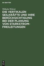 Die Vertikalen Seilkrafte Und Ihre Berucksichtigung Bei Der Planung Von Starkstrom-Freileitungen af Wilhelm Wiskott