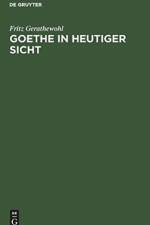 Goethe in Heutiger Sicht af Fritz Gerathewohl