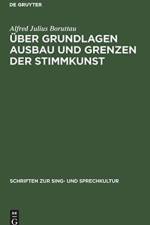 UEber Grundlagen Ausbau Und Grenzen Der Stimmkunst af Alfred Julius Boruttau