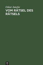 Vom Ratsel Des Ratsels af Oskar Jancke