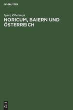 Noricum, Baiern Und OEsterreich af Ignaz Zibermayr