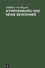 Nymphenburg Und Seine Bewohner af Adalbert Von Bayern