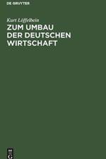 Zum Umbau Der Deutschen Wirtschaft af Kurt Loeffelbein