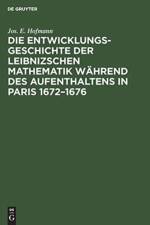 Entwicklungsgeschichte der Leibnizschen Mathematik wahrend des Aufenthaltens in Paris 1672-1676 af Jos E Hofmann