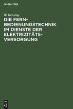 Fernbedienungstechnik im Dienste der Elektrizitatsversorgung af W Henning