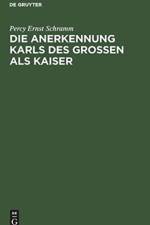 Die Anerkennung Karls Des Grossen ALS Kaiser af Percy Ernst Schramm