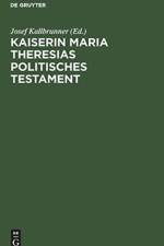 Kaiserin Maria Theresias Politisches Testament