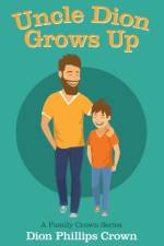 Uncle Dion Grows Up af Dion Phillips Crown