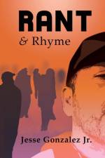 Rant and Rhyme af Jesse Gonzalez