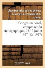 Congres national, compte-rendu stenographique, 15-17 juillet 1927 af Ligue Francaise