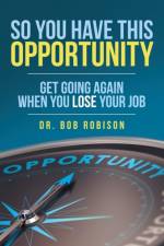 So You Have This Opportunity af Dr Bob Robison