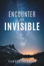 Encounter the Invisible af Samuel Tressler