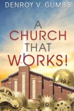 Church That Works! af Denroy V Gumbs