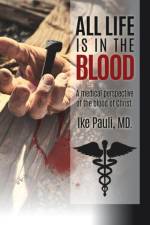 All Life Is In The Blood af Ike Pauli MD
