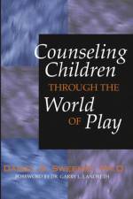 Counseling Children Through the World of Play af Sweeney Daniel Sweeney
