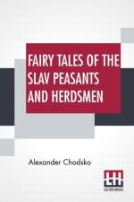 Fairy Tales Of The Slav Peasants And Herdsmen af Alexander Chodsko