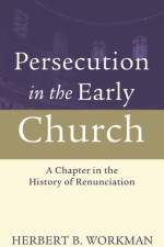 Persecution in the Early Church af Herbert B Workman
