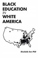 Black Education in White America af Shukdeb Sen Phd